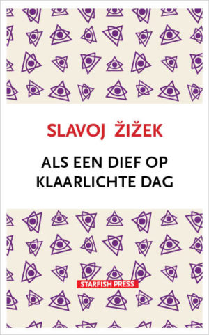 binnenkort: SLAVOJ ZIZEK ALS EEN DIEF OP KLAARLICHTE DAG binnenkort: SLAVOJ ZIZEK ALS EEN DIEF OP KLAARLICHTE DAG