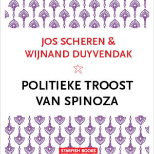 SCHEREN & DUYVENDAK - <br>POLITIEKE TROOST VAN SPINOZA