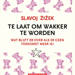 SLAVOJ ŽIŽEK - TE LAAT OM WAKKER TE WORDEN